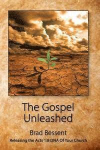 the gospel unleashed releasing the acts 18 dna of your church Kindle Editon