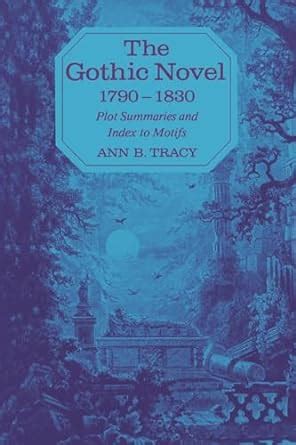 the gothic novel 1790 1830 plot summaries and index to motifs Kindle Editon