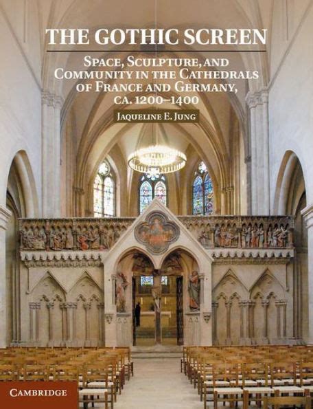 the gothic screen space sculpture and community in the cathedrals of france and germany ca 1200 1400 Reader