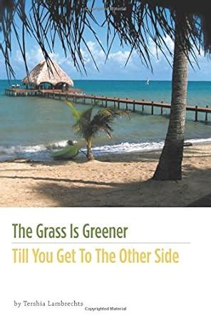 the grass is greener till you get to the other side Kindle Editon