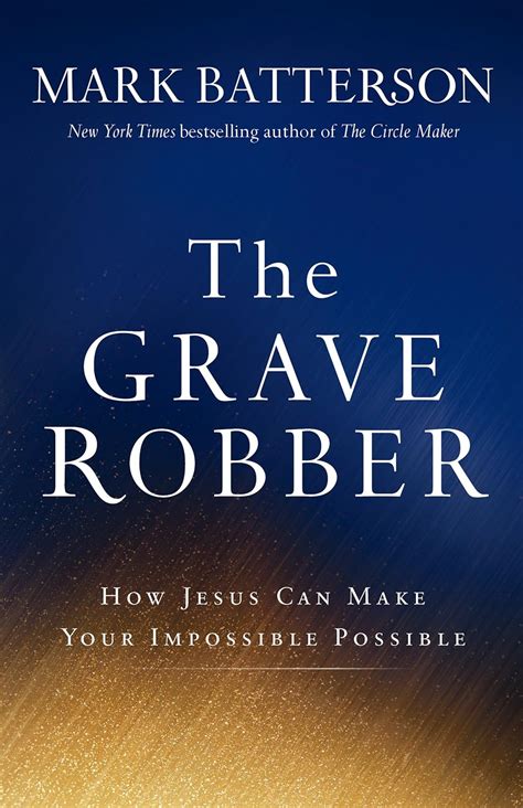 the grave robber how jesus can make your impossible possible Reader