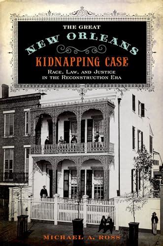 the great new orleans kidnapping case race law and justice in the reconstruction era Epub