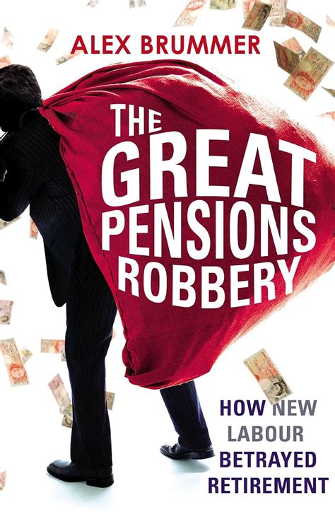 the great pensions robbery how new labour betrayed retirement Epub