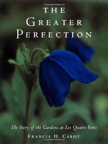 the greater perfection the story of the gardens at les quatre vents Kindle Editon