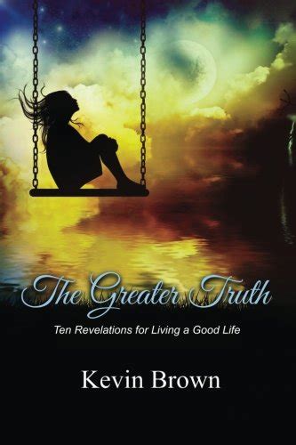 the greater truth ten revelations for living a good life Kindle Editon