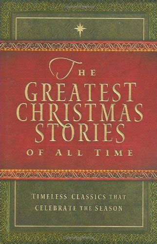 the greatest christmas stories of all time timeless classics that celebrate the season PDF