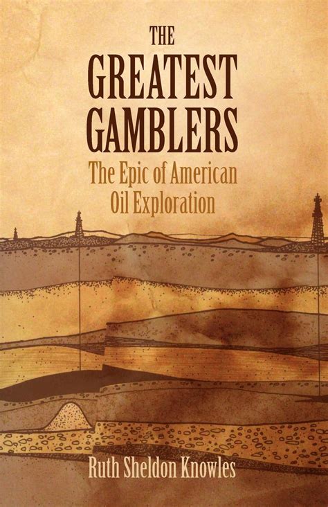the greatest gamblers the epic of american oil exploration Kindle Editon