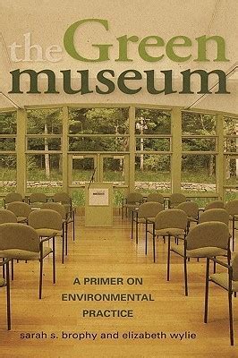 the green museum a primer on environmental practice Reader