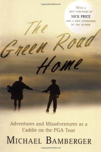 the green road home adventures and misadventures as a caddie on the pga tour Doc