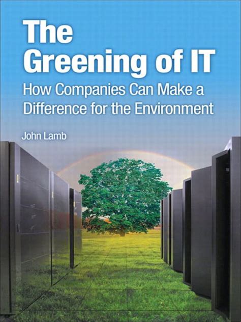 the greening of it how companies can make a difference for the environment Epub