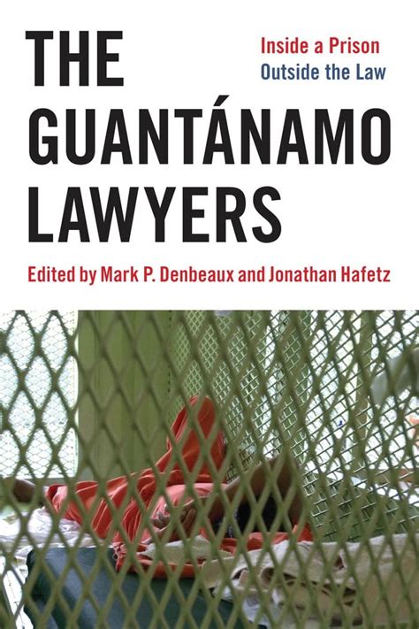 the guantanamo lawyers inside a prison outside the law Doc