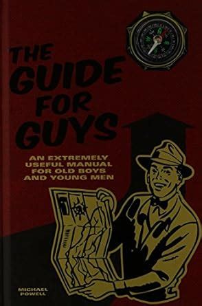 the guide for guys an extremely useful manual for old boys and young men Kindle Editon