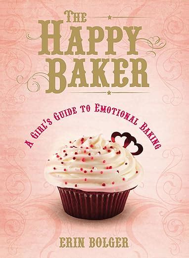 the happy baker a girls guide to emotional baking Doc