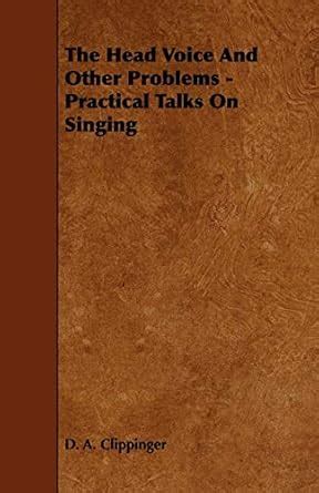 the head voice and other problems practical talks on singing PDF