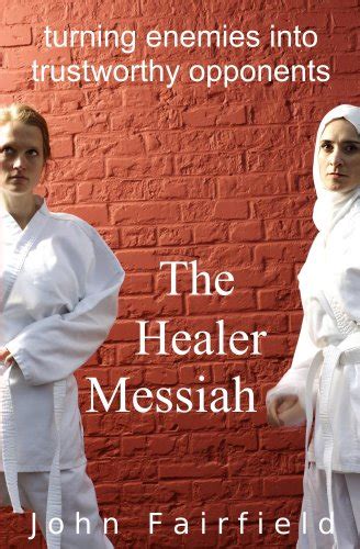 the healer messiah turning enemies into trustworthy opponents Doc