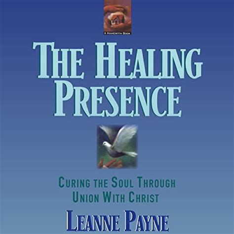 the healing presence curing the soul through union with christ Doc