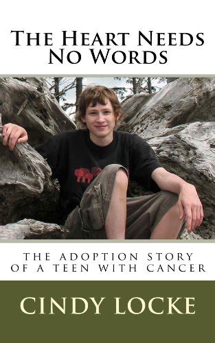 the heart needs no words the adoption story of a teen with cancer Kindle Editon