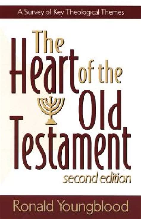 the heart of the old testament a survey of key theological themes Reader