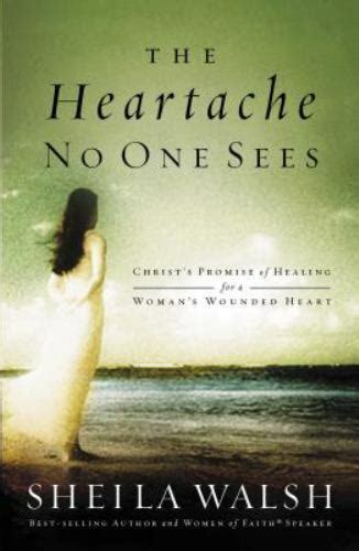 the heartache no one sees real healing for a womans wounded heart PDF