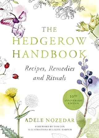 the hedgerow handbook recipes remedies and rituals Reader