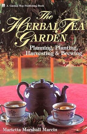 the herbal tea garden planning planting harvesting and brewing PDF