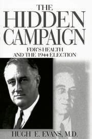 the hidden campaign fdrs health and the 1944 election Epub