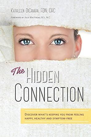 the hidden connection discover whats keeping you from feeling happy healthy and symptom free b or w version Epub