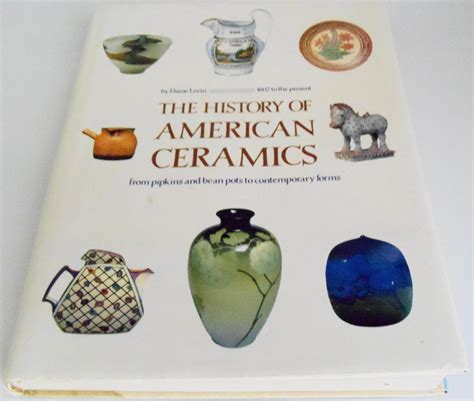 the history of american ceramics from pipkins and bean pots to contemporary forms 1607 to the present Doc