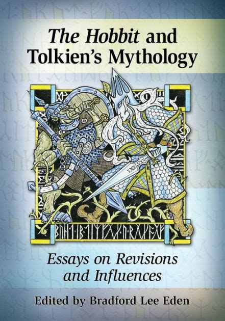 the hobbit in tolkiens mythology essays on revisions and influences Kindle Editon