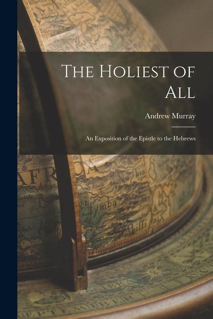 the holiest of all an exposition of the epistle to the hebrews Reader