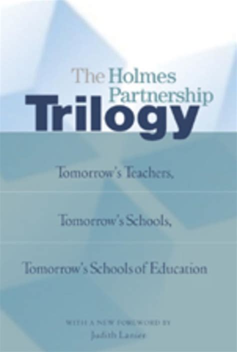 the holmes partnership trilogy tomorrows teachers tomorrows schools tomorrows schools of education PDF