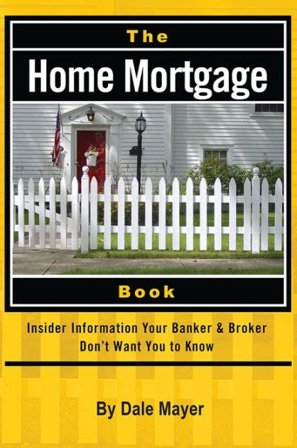 the home mortgage book insider information your banker and broker dont want you to know Epub