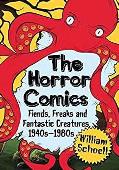 the horror comics fiends freaks and fantastic creatures 1940s 1980s PDF