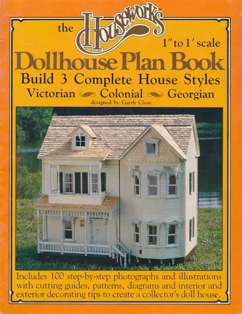 the houseworks 1 to 1 scale dollhouse plan book build 3 complete house styles victorian or colonial or georgian Reader