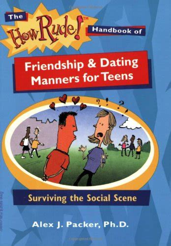 the how rude handbook of friendship and dating manners for teens surviving the social scene how rude handbooks Reader