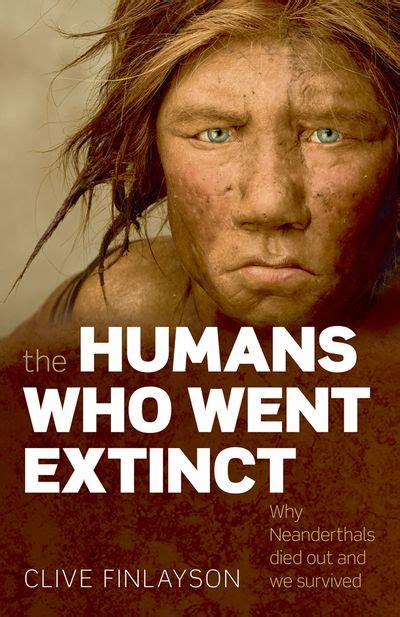 the humans who went extinct why neanderthals died out and we survived Kindle Editon