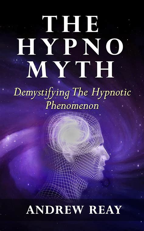 the hypno myth demystifiying the hypnotic phenomenon Kindle Editon