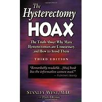 the hysterectomy hoax the truth about why many hysterectomies are unnecessary and how to avoid them 3rd edition PDF