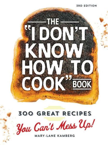 the i dont know how to cook book 300 great recipes you cant mess up Doc