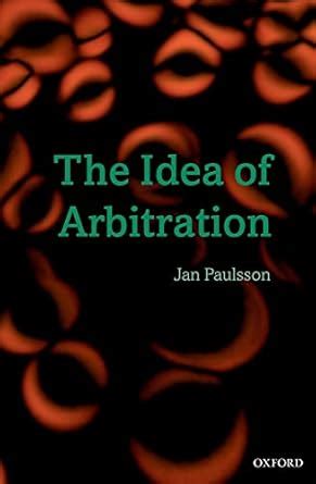 the idea of arbitration clarendon law series Reader