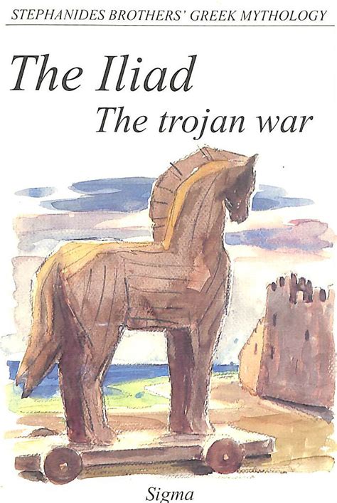 the iliad the trojan war stephanides brothers greek mythology Epub