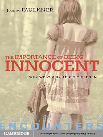 the importance of being innocent why we worry about children australian encounters Kindle Editon