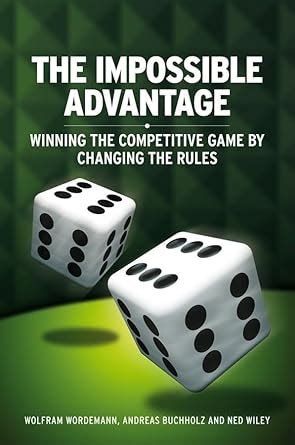 the impossible advantage winning the competitive game by changing the rules Reader