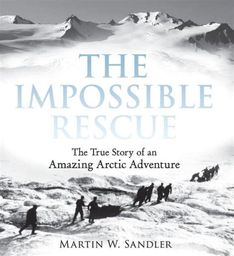 the impossible rescue the true story of an amazing arctic adventure Epub