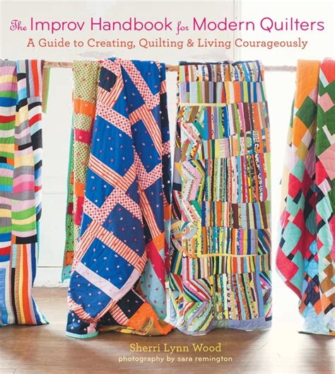 the improv handbook for modern quilters a guide to creating quilting and living courageously PDF