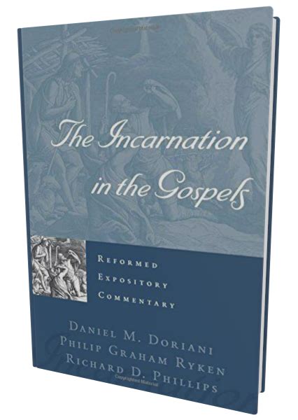 the incarnation in the gospels reformed expository commentary Doc