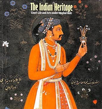 the indian heritage court life arts u mughal rule PDF