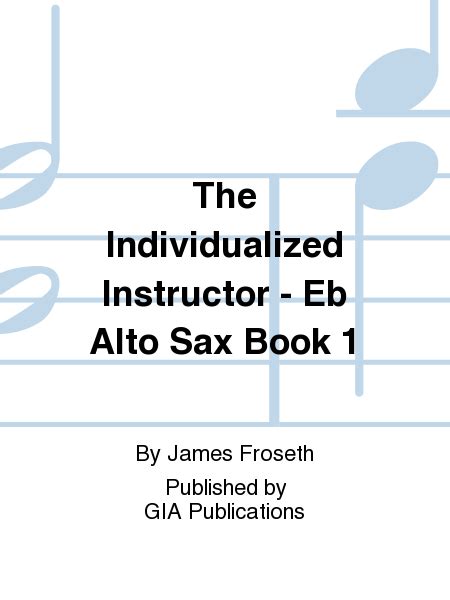 the individualized instructor eb alto saxophone book 1 sing drum and play Reader