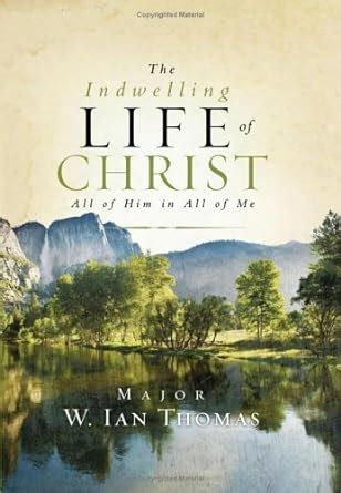 the indwelling life of christ all of him in all of me PDF