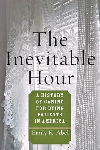 the inevitable hour a history of caring for dying patients in america Epub